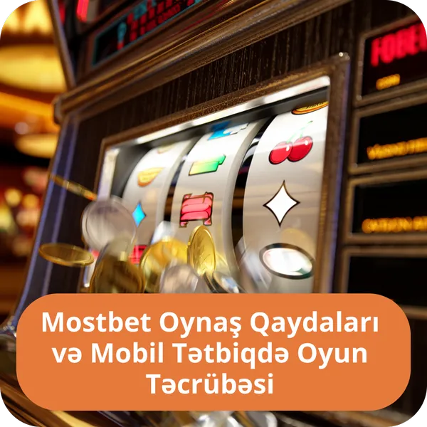Mostbet Oynaş Qaydaları və Mobil Tətbiqdə Oyun Təcrübəsi